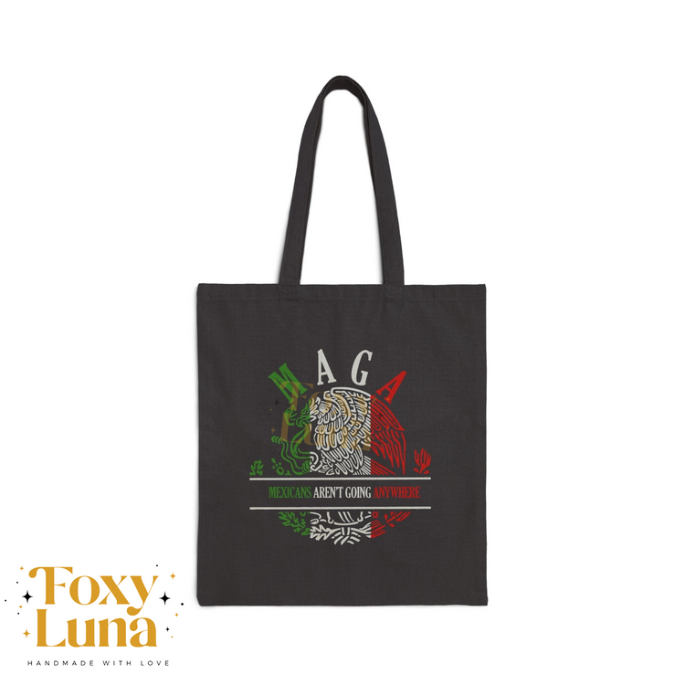 Mexicans Aren't Going Anywhere Cotton Canvas Tote Bag