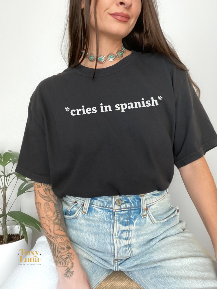 Cries in Spanish T Shirt