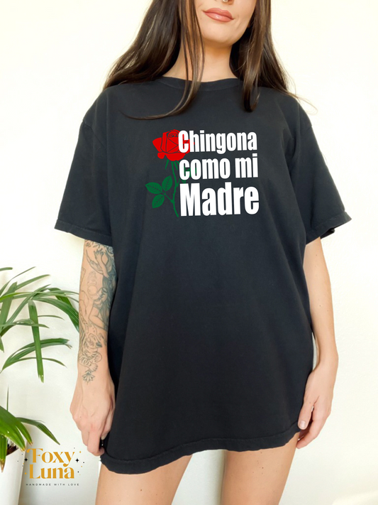 Chingona Como Mi Madre T Shirt